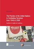 The practice of the United Nations in combating terrorism from 1946 to 2008 : questions of legality and legitimacy