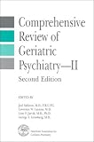 Comprehensive Review of Geriatric Psychiatry II