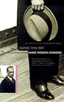 Along This Way: The Autobiography Of James Weldon Johnson