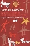 Coyote Was Going There: Indian Literature of the Oregon Country