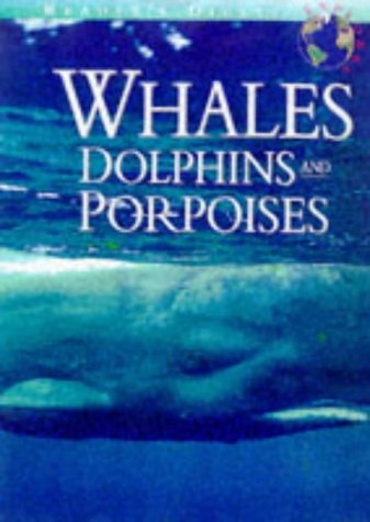 Whales, Dolphins and Porpoises (Reader's Digest Explores)