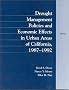Drought Management Policies and Economic Effects in Urban Areas of California, 1987-1992 Drought Management Policies and Economic Effects in Urban Areas of California, 1987-1992