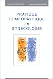 Livres Hom�opathie - Pratique hom�opathique en gyn�cologie