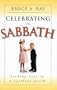 Celebrating the Sabbath: Finding Rest in a Restless World