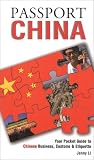 Passport China: Your Pocket Guide to Chinese Business, Customs & Etiquette (Passport to the World)