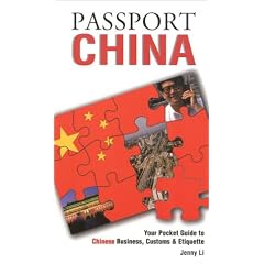 Passport China: Your Pocket Guide to Chinese Business, Customs & Etiquette (Passport to the World)