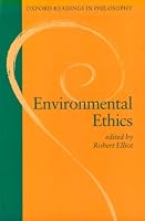 Environmental Ethics (Oxford Readings in Philosophy)