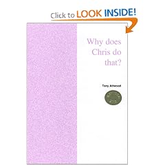 Why Does Chris Do That?  Some Suggestions Regarding the Cause and Management of the Unusual Behavior of Children and Adults with Autism and Asperger Syndrome:  REVISED 2003