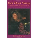 Mad Blood Stirring: Vendetta and Factions in Friuli during the Renaissance
