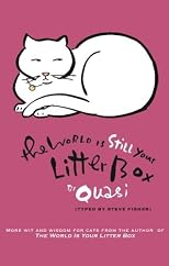 The World Is Still Your Litter Box