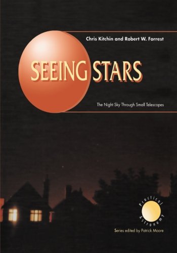 Seeing Stars: The Night Sky Through Small Telescopes (The Patrick Moore Practical Astronomy Series)