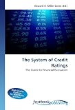 The System of Credit Ratings: The Guide to Financial Evaluation