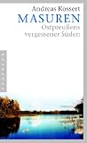 Masuren: Ostpreu�ens vergessener S�den - Andreas Kossert