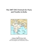 The 2007-2012 Outlook for Pasta and Noodles in India