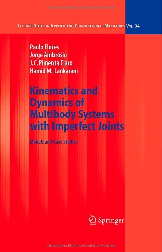 Kinematics and Dynamics of Multibody Systems with Imperfect Joints: Models and Case Studies (Lecture Notes in Applied and Computational Mechanics)