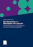 Die Generation Y - Mitarbeiter der Zukunft: Herausforderung und Erfolgsfaktor für das Personalmanagement