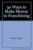 30 ways to make money- in franchising