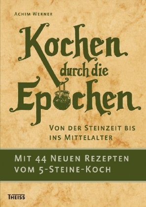 Kochen durch die Epochen: Von der Steinzeit bis ins Mittelalter