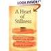 A Heart of Stillness: A Complete Guide to Learning the Art of Meditation