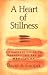 A Heart of Stillness: A Complete Guide to Learning the Art of Meditation