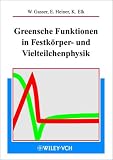 Greensche Funktionen in der Festk&ouml;rper- und Vielteilchenphysik - Wilmut Gasser, Eberhard Heiner, Klaus Elk