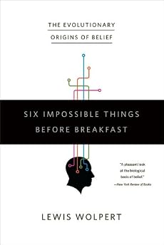 Six Impossible Things Before Breakfast: The Evolutionary Origins of Belief