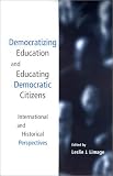 Democratizing Education and Educating Democratic Citizens: International and Historical Perspectives