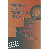 writing in the technical fields a step by step guide for engineers scientists and technicians