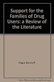 Supporting families and carers of drug users : a review of the literature
