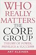 Who Really Matters: The Core Group Theory of Power, Privilege and Success