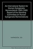 ISCN 1985 : an international system for human cytogenetic nomenclature (1985)