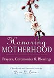 Honoring Motherhood: Prayers, Ceremonies and Blessings