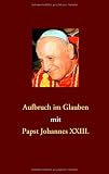 Produkt-Bild: Aufbruch im Glauben mit Papst Johannes XXIII