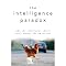 The Intelligence Paradox: Why the Intelligent Choice Isn't Always the Smart One