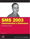 SMS 2003 Administrators Reference: Systems Management Server 2003