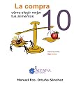 La compra 10: cómo elegir mejor tus alimentos (Spanish Edition)