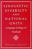 Linguistic Diversity and National Unity: Language Ecology in Thailand