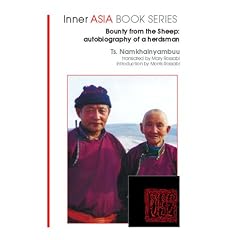 Bounty from the Sheep: Autobiography of a Herdsman (Inner Asia Book Series, No. 1)