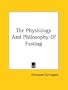 The Physiology And Philosophy Of Fasting