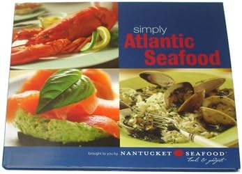 Simply Atlantic Seafood Cookbook by Nantucket Seafood