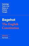 Bagehot: The English Constitution (Cambridge Texts in the History of Political Thought)