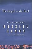 The Angel on the Roof: The Stories of Russell Banks