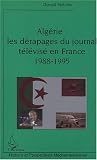 Algérie : Les dérapages du journal télévisé en France 1988-1995