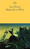 Mainacht in Wien: Romanfragmente - Kleine Erz&auml;hlprosa - Feuilletons Aus dem Nachla&szlig; - Leo Perutz