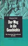 Produkt-Bild: Der Weg in die Geschichte. Die Urspr&uuml;nge Deutschlands bis 1024.