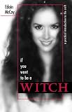 If You Want to be a Witch: A Practical Introduction to the Craft