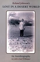 Lost In a Desert World: The Autobiography Of Roland Johnson