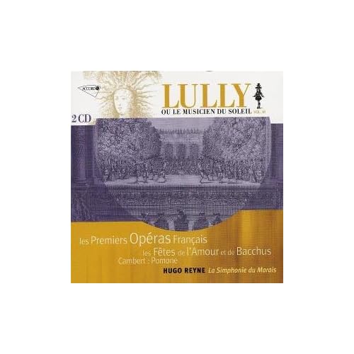 Les Premiers Op�ra Fran�ais - Les F�tes de l&rsquo;Amour et de Bacchus � Pomone (Lully ou le Musicie