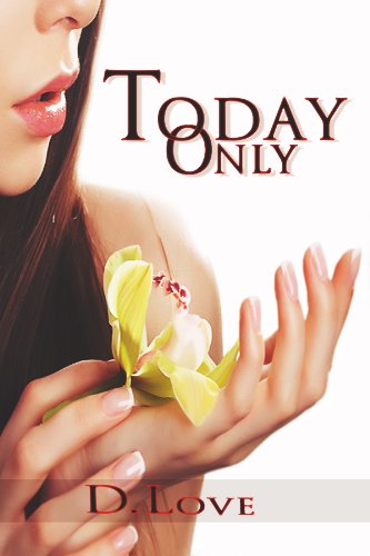 Today Only by D. Love Today Only by D. Love