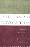Puritanism and Revolution: Studies in Interpretation of the English Revolution of the 17th Century